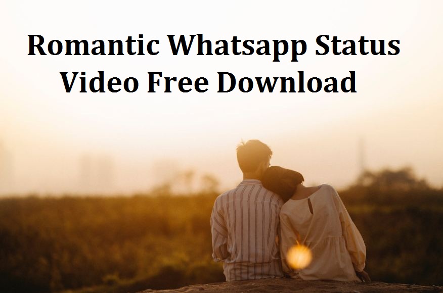 Romantic Whatsapp Status Video Free Download 2020 - Updated