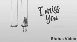 I Miss You Emotional Whatsapp Status Video Download - New Video